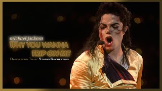 Michael Jackson - Why You Wanna Trip On Me (Dangerous Tour: Live Recreation)