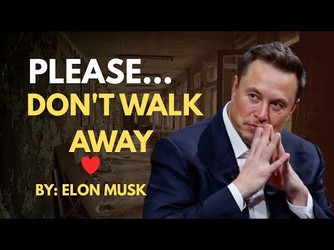 Please Don’t Walk Away Yet — Let Me Tell You the Truth| ELON MUSK 