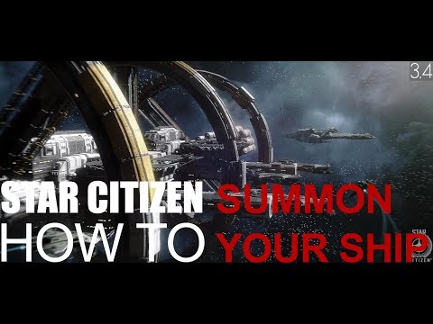 Star Citizen Alpha 3.4 How-To: Summon Your Ship