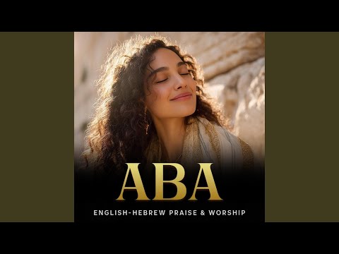 Aba – Hebrew & English Worship