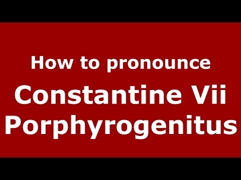 How to Pronounce Constantine Vii Porphyrogenitus - PronounceNames.com