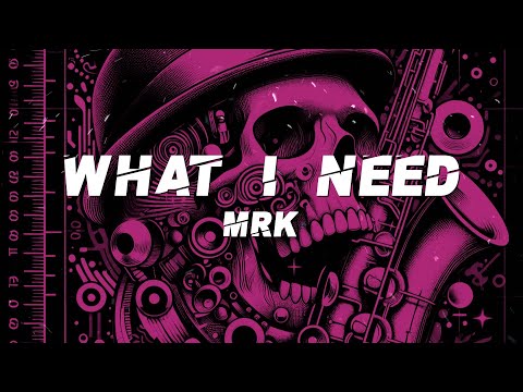 MRK - What I Need (Lyrics)
