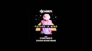 DJ Cassidy - Future Is Mine (feat. Chromeo) [Young Bombs Remix]