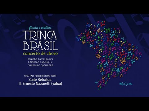 Trinca Brasil - Suíte Retratos: II. Ernesto Nazareth (valsa)