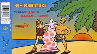 E-Rotic - Willy Use A Billy...Boy