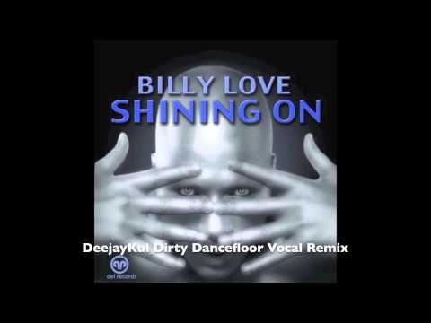 Billy Love - Shining On (DeejayKul Dirty Dancefloor Vocal Remix)