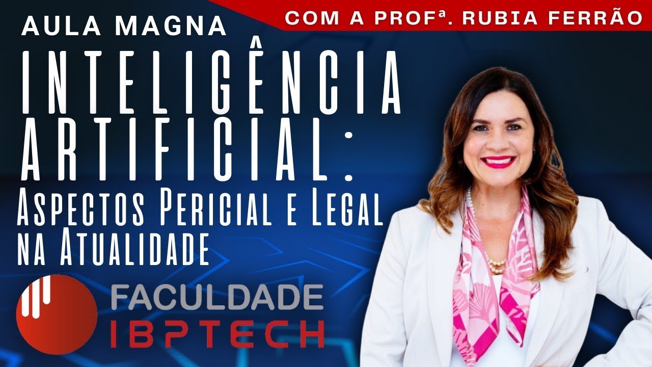 Inteligência Artificial: Aspectos Pericial e Legal - Aula Magna Curso de Defesa Cibernética 2025-1