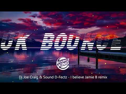 Dj Joe Craig & Sound D-Fectz - I believe (Jamie B remix) || UK BOUNCE ||