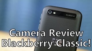 Smartphone Camera Test: Blackberry Classic on AT&T - Real World HD Video Benchmarks