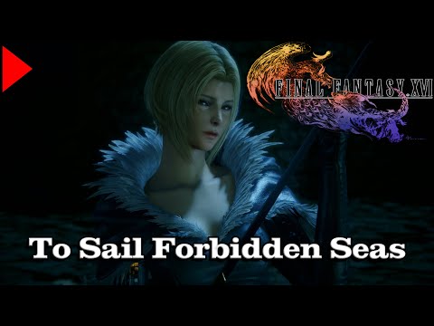 🎼 To Sail Forbidden Seas (𝐄𝐱𝐭𝐞𝐧𝐝𝐞𝐝) 🎼 - Final Fantasy XVI
