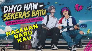 Download lagu DHYO HAW - SEKERAS BATU (POP PUNK VERSION🤟🏻) mp3 Download lagu DHYO HAW - SEKERAS BATU (POP PUNK VERSION🤟🏻) mp3