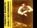 Frenchy Burrito -The Resurrection Of The Only Remaining Steel City Band - Panther Hollow Rag - Greg Carroll Frenchy Burrito -The Resurrection Of The Only Remaining Steel City Band - Panther Hollow Rag