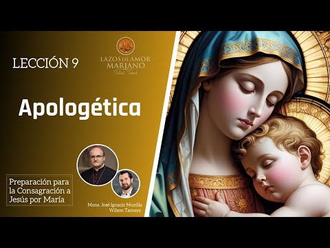 Lección 9: Apologética | Consagración a Jesús por María en 33 días.