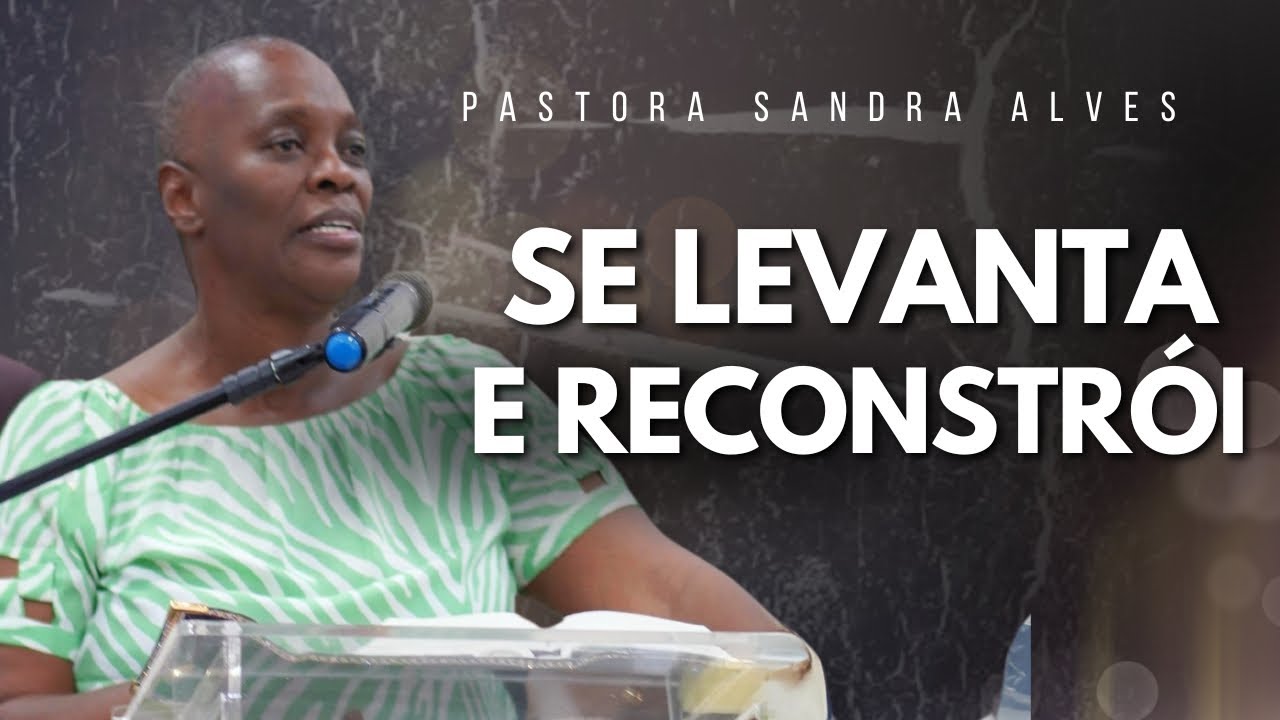 IMPOSSÍVEL você não MUDAR DE VIDA com essa PREGAÇÃO ! | Pastora Sandra Alves | Pastora Sandra Alves
