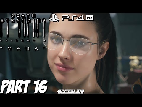 Death Stranding Gameplay Walkthrough Part 16 "MAMA" | PS4 Pro