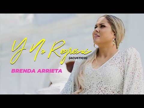 Brenda Arrieta - Y No Regresas (Video Oficial)