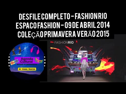 DESFILE COMPLETO - FASHION RIO - ESPACO FASHION - 09 DE ABRIL 2014 - COLEÇÃO PRIMAVERA VERÃO 2015