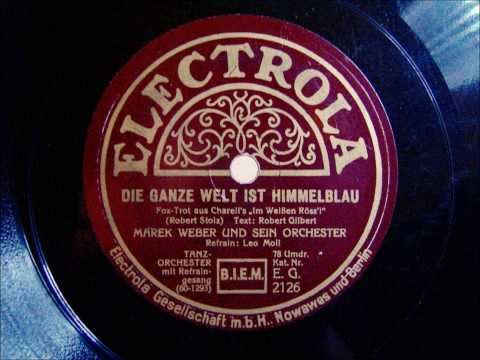 Marek Weber - Leo Monosson - Die ganze Welt ist himmelblau - Foxtrot - 1930