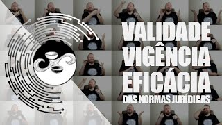 Validade, vigência e eficácia das normas