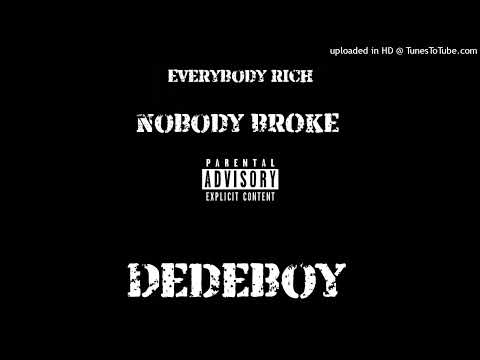 DEDEBOY - EVERYBODY RICH AND NOBODY BROKE