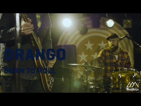 Orango - Born To Roll | LaMosiqa.com Oneshotsession | 1/2