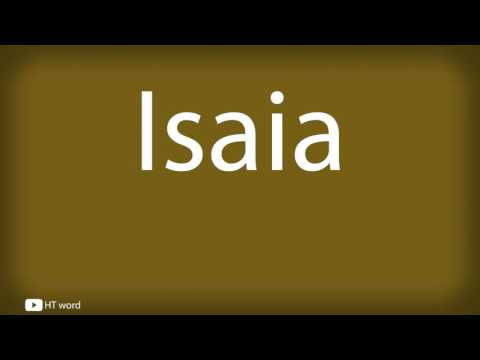 How to pronounce Isaia