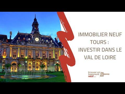 VIDEO - Immobilier neuf Tours : investir dans le Val de Loire !