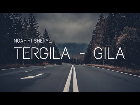 Noah ft Sheryl - Tergila - gila [ Lirik ]