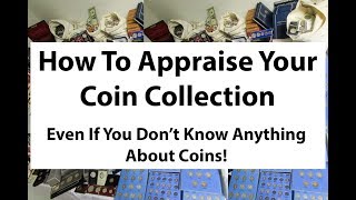 How To Appraise Your Coin Collection Even If You Know Nothing About Coins