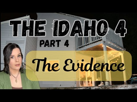 The Idaho 4 Part 4 (Crime Scene Evidence) 