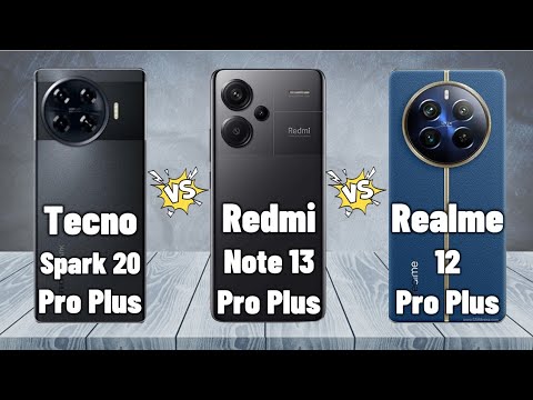 Tecno Spark 20 Pro Plus vs Realme 12 Pro Plus vs Redmi Note 13 Pro Plus | Full Comparison