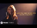 Ang Pag-Ibig Kong Ito - Rachel Alejandro (Music Video)
