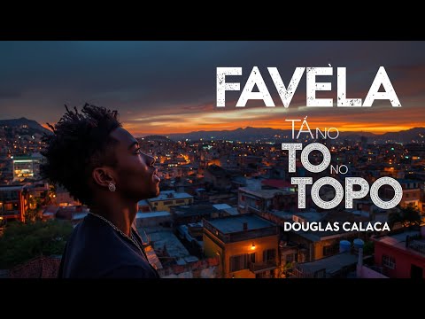 Favela ta no topo esquece 