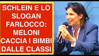 SCHLEIN E LO SLOGAN FARLOCCO: MELONI CACCIA I BIMBI DALLE CLASSI