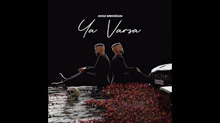 Ayaz Erdoğan - Ya Varsa