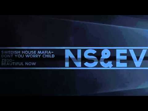 NS&EV: Swedish House Mafia vs. Zedd - Dont You Worry Child vs. Beautiful Now