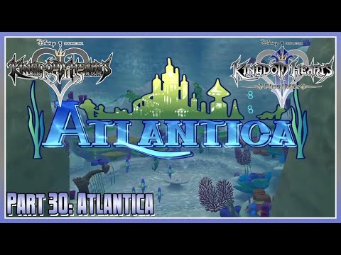 Kingdom Hearts HD 1.5 + 2.5 Remix - KH2FM - Part 30: Atlantica