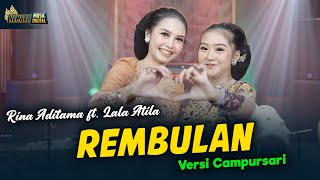 Download lagu Rina Aditama ft. Lala Atila - REMBULAN - Kembar Campursari mp3 Download lagu Rina Aditama ft. Lala Atila - REMBULAN - Kembar Campursari mp3