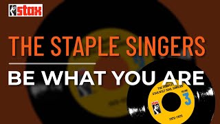 The Staple Singers - Be What You Are (Official Audio)