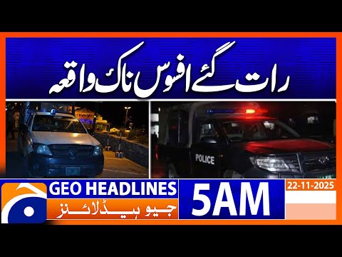 Sad Incident | Headlines Geo News 5 AM (22 November 2025)