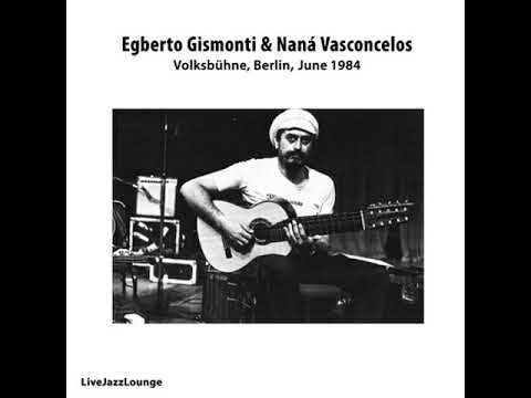 Egberto Gismonti & Naná Vasconcelos – Volksbühne, Berlin, 1984 (Live Recording)