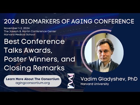 Vadim Gladyshev, Closing Remarks @ 2024 Biomarkers of Aging Conference