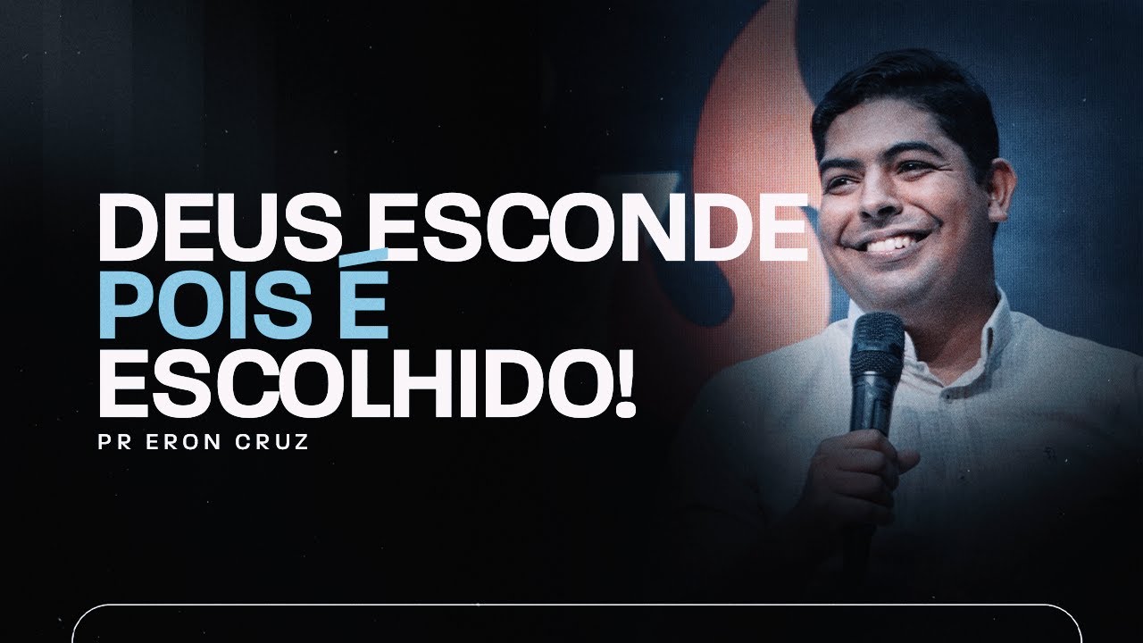 Deus o escondeu, pois ele era escolhido!