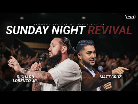 Sunday Night Revival Service | Richard Lorenzo Jr. & Matt Cruz