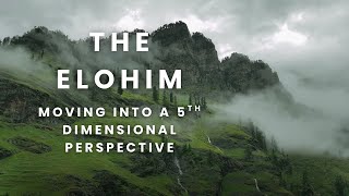 The Elohim Moving Into A 5th Dimensional Perspective