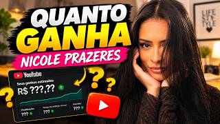 QUANTO GANHA O CANAL NICOLE PRAZERES | GANHOS REAIS 2026