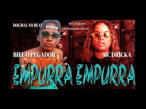 BIEL O PEGADOR - MC DRICKA - EMPURRA EMPURRA
