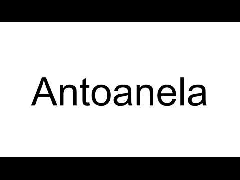 How to Pronounce Antoanela (Romanian)