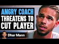 ANGRY COACH Threatens To Cut Player Ft Trent Shelton Dhar Mann