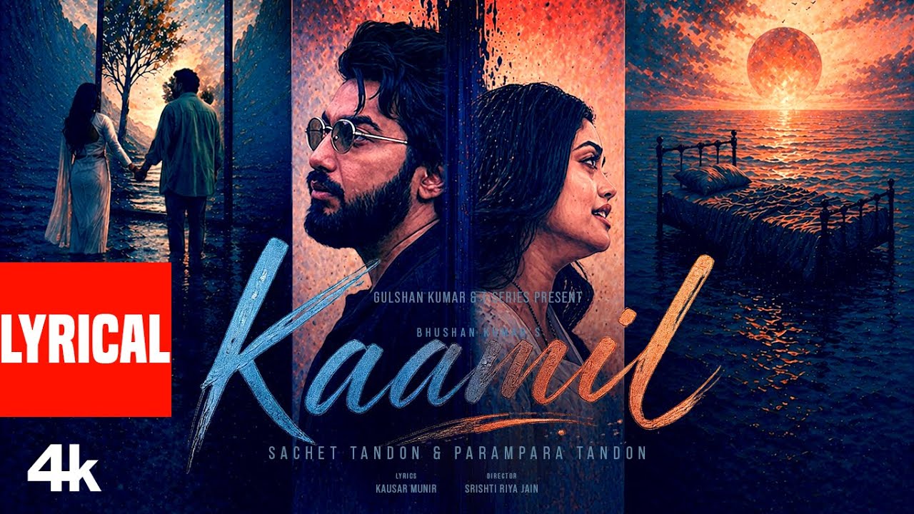 KAAMIL (Lyrical Video): Sachet-Parampara | Kausar Munir | Latest Hindi Song | Bhushan Kumar